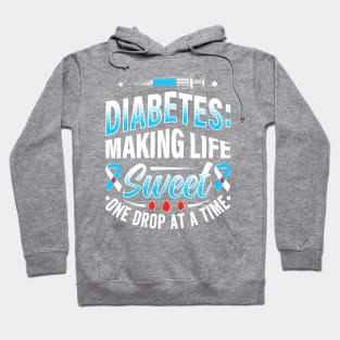 Diabetes - Making Life Sweet One Drop At A Time Hoodie